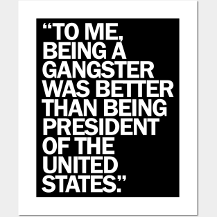 To me being a gangster... Posters and Art